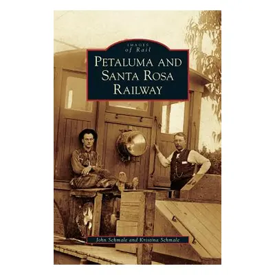 "Petaluma and Santa Rosa Railway" - "" ("Schmale John")