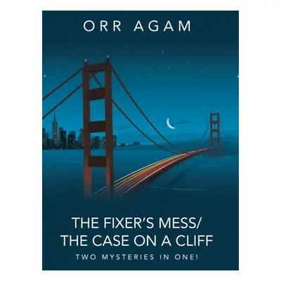 "The Fixer's Mess/The Case On A Cliff: Two Mysteries in One!" - "" ("Agam Orr")