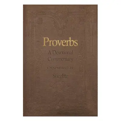 "Proverbs: A Devotional Commentary Volume 2" - "" ("Stieglitz Gil")