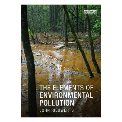 "The Elements of Environmental Pollution" - "" ("Rieuwerts John")