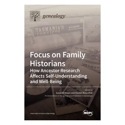 "Focus on Family Historians: How Ancestor Research Affects Self-Understanding and Well-Being" - 