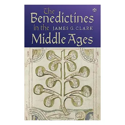 "The Benedictines in the Middle Ages" - "" ("Clark James G.")