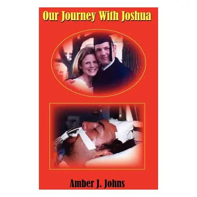 "Our Journey With Joshua" - "" ("Johns Amber J.")