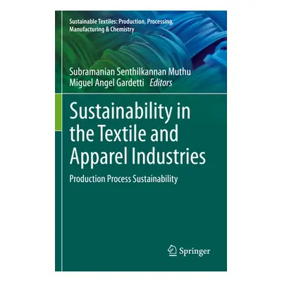 "Sustainability in the Textile and Apparel Industries: Production Process Sustainability" - "" (