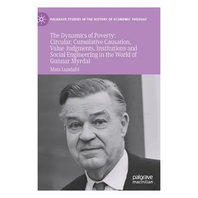 "The Dynamics of Poverty: Circular, Cumulative Causation, Value Judgments, Institutions and Soci