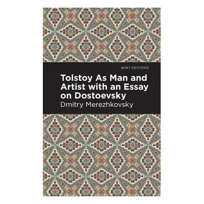 "Tolstoy as Man and Artist with an Essay on Dostoyevsky" - "" ("Merezhkovsky Dmitry")