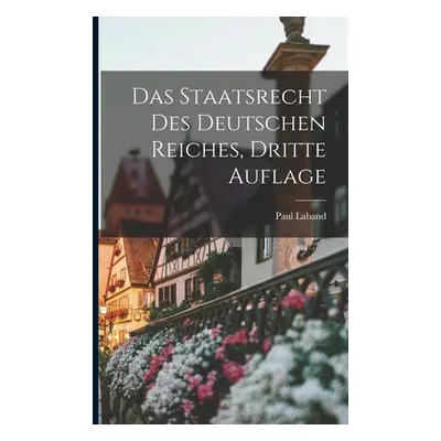 "Das Staatsrecht des Deutschen Reiches, dritte Auflage" - "" ("Laband Paul")