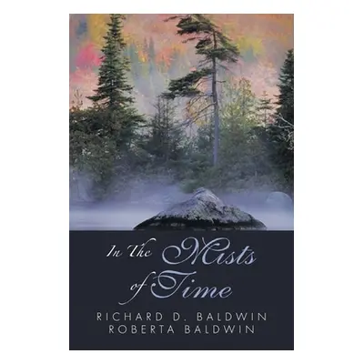 "In the Mists of Time" - "" ("Baldwin Richard D.")