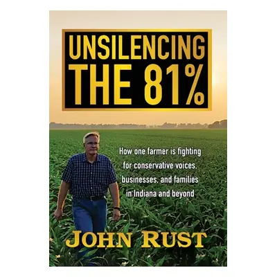 "Unsilencing the 81%: How one farmer is fighting for conservative voices, businesses, and famili