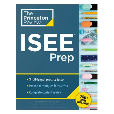 "Princeton Review ISEE Prep: 3 Practice Tests + Review & Techniques + Drills" - "" ("The Princet