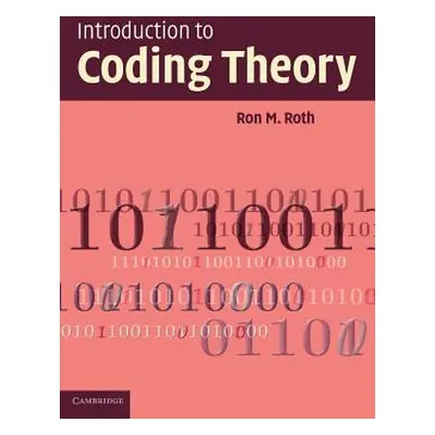 "Introduction to Coding Theory" - "" ("Roth Ron")