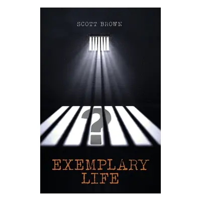 "Exemplary Life" - "" ("Brown Scott")