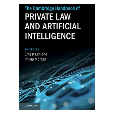 "The Cambridge Handbook of Private Law and Artificial Intelligence" - "" ("Lim Ernest")