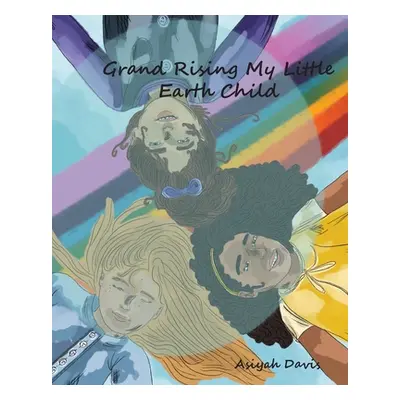 "Grand Rising My Little Earth Child" - "" ("Davis Asiyah A.")