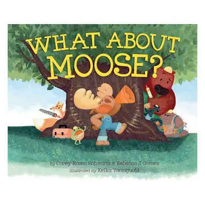 "What about Moose?" - "" ("Schwartz Corey Rosen")