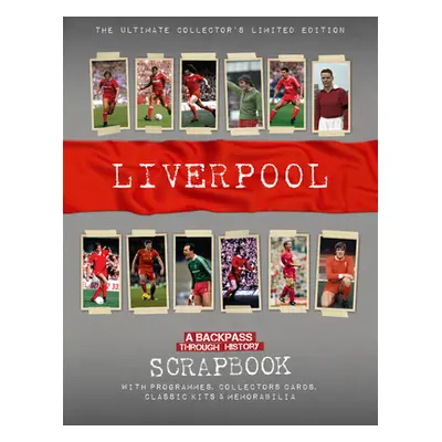 "Liverpool Scrapbook: A Backpass Through History" - "" ("O'Neill Michael A.")