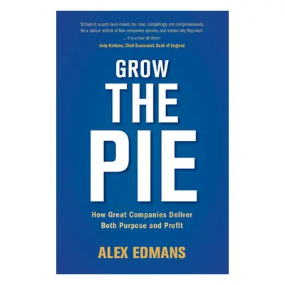 "Grow the Pie: How Great Companies Deliver Both Purpose and Profit" - "" ("Edmans Alex")