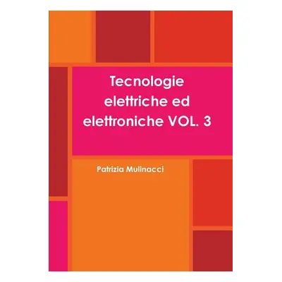 "Tecnologie elettriche ed elettroniche VOL. 3" - "" ("Mulinacci Patrizia")