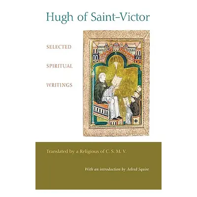 "Hugh of Saint-Victor: Selected Spiritual Writings" - "" ("Hugh of Saint Victor *.")