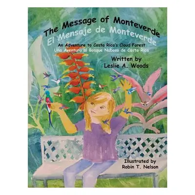 "The Message of Monteverde / El Mensaje de Monteverde: An Adventure to Costa Rica's Cloud Forest