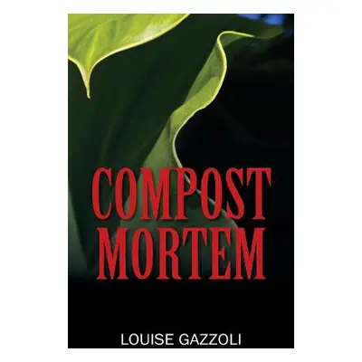 "Compost Mortem" - "" ("Gazzoli Louise")