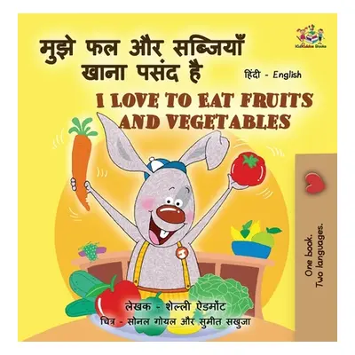 "I Love to Eat Fruits and Vegetables (Hindi English Bilingual Books for Kids)" - "" ("Admont She