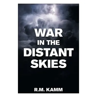 "War in the Distant Skies" - "" ("Kamm R. M.")