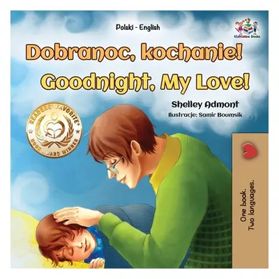 "Goodnight, My Love! (Polish English Bilingual Book for Kids)" - "" ("Admont Shelley")