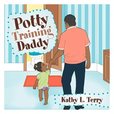 "Potty Training Daddy" - "" ("Terry Kathy L.")