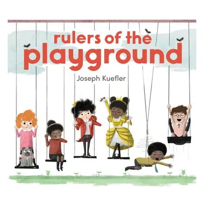 "Rulers of the Playground" - "" ("Kuefler Joseph")