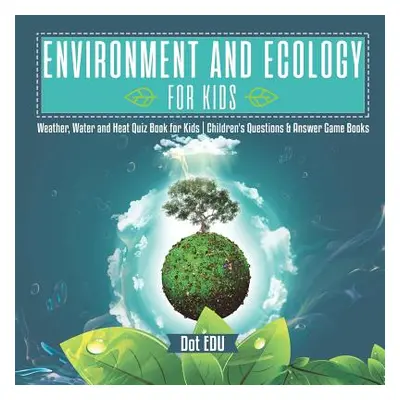 "Environment and Ecology for Kids Weather, Water and Heat Quiz Book for Kids Children's Question