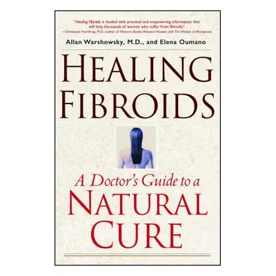 "Healing Fibroids: A Doctor's Guide to a Natural Cure" - "" ("Warshowsky Allan")