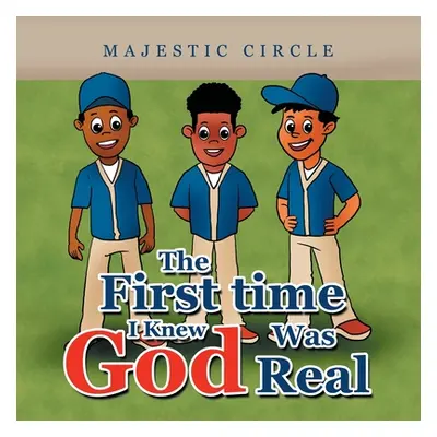 "The First Time I Knew God Was Real" - "" ("Circle Majestic")