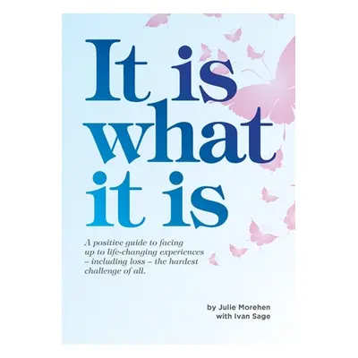 "It Is What It Is: A positive guide to facing up to life-changing experiences" - "" ("Morehen Ju