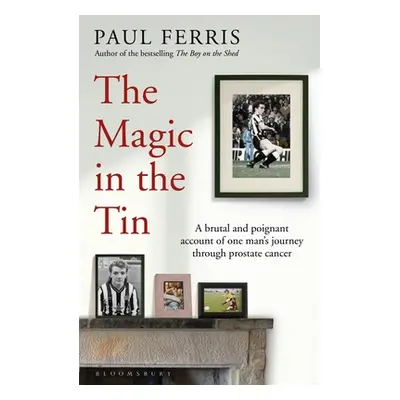 "The Magic in the Tin: From the Author of the Critically Acclaimed the Boy on the Shed" - "" ("F