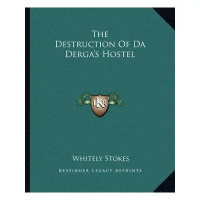 "The Destruction of Da Derga's Hostel" - "" ("Stokes Whitely")