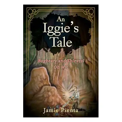 "An Iggie's Tale: Bugbears and Thieves! Oh My!" - "" ("Pienta Jamie")