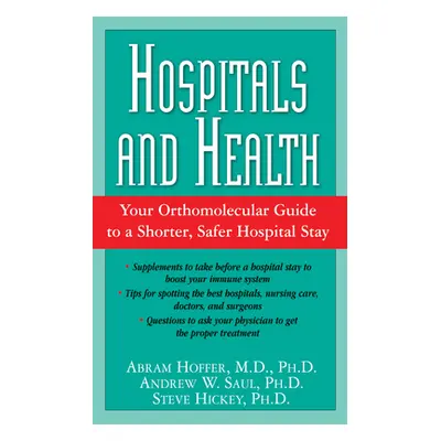 "Hospitals and Health: Your Orthomolecular Guide to a Shorter, Safer Hospital Stay" - "" ("Hoffe