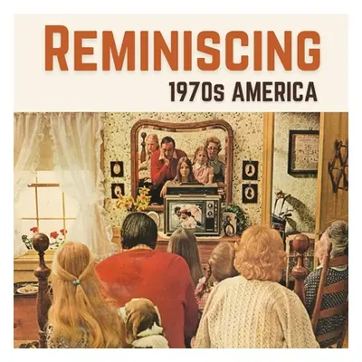 "Reminiscing 1970s America: Memory Lane Picture Book for Seniors with Dementia and Alzheimer's P