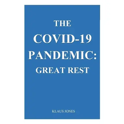 "The Covid-19 Pandemic: . Great Rest" - "" ("Jones Klaus")