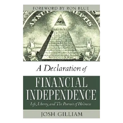 "A Declaration of Financial Independence" - "" ("Gilliam Josh")