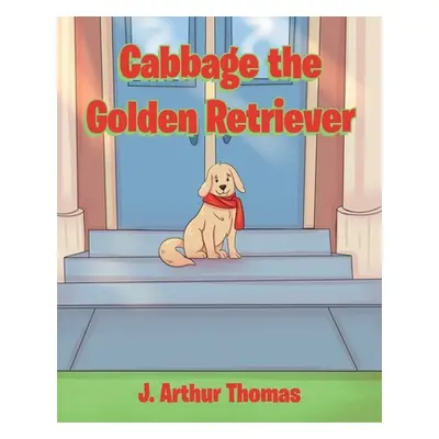 "Cabbage the Golden Retriever" - "" ("Thomas J. Arthur")