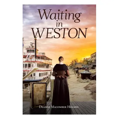 "Waiting in Weston" - "" ("Holmes Deanne Macomber")