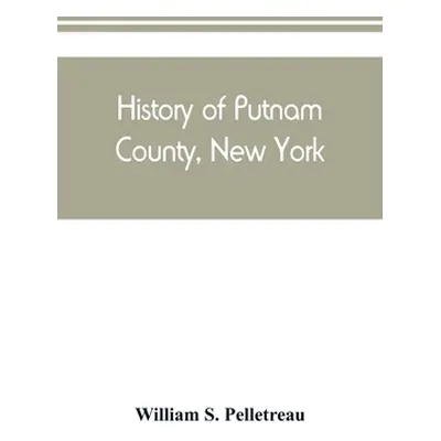 "History of Putnam County, New York: with biographical sketches of its prominent men" - "" ("S. 