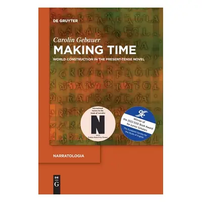 "Making Time: World Construction in the Present-Tense Novel" - "" ("Gebauer Carolin")