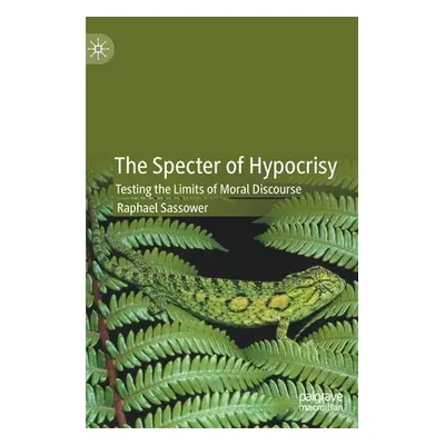 "The Specter of Hypocrisy: Testing the Limits of Moral Discourse" - "" ("Sassower Raphael")