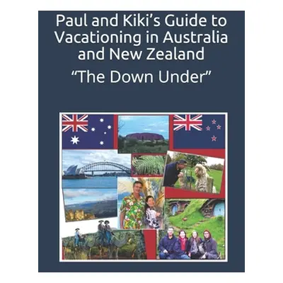 "Paul and Kiki's Guide to Vacationing in Australia and New Zealand: The Down Under""" - "" ("Stu