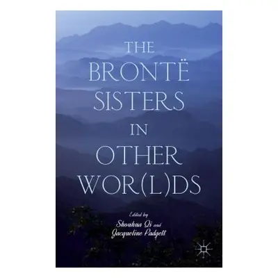 "The Bront Sisters in Other Wor(l)DS" - "" ("Qi S.")