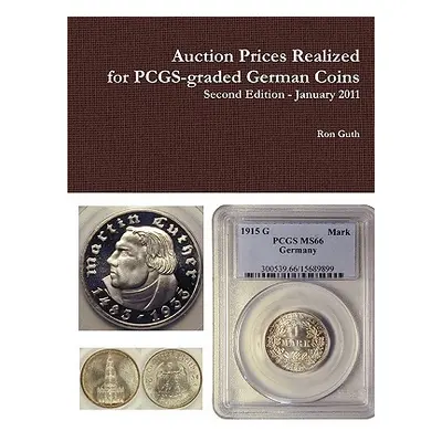 "Auction Prices Realized for Pcgs-Graded German Coins - Second Edition, January 2011" - "" ("Gut