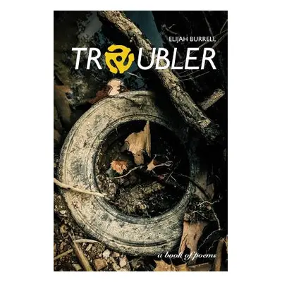 "Troubler" - "" ("Burrell Elijah")